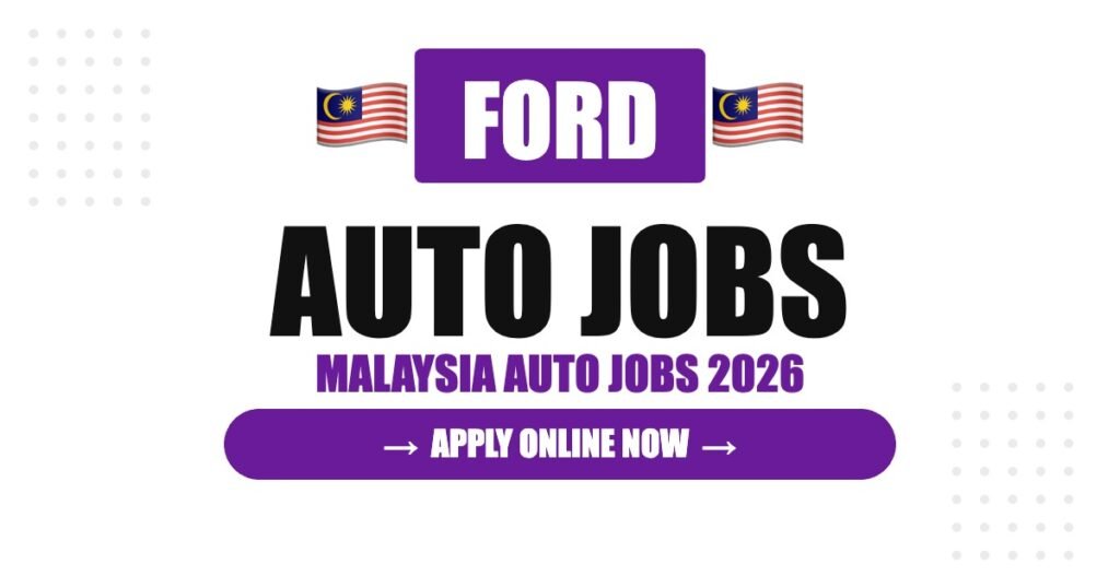 Ford Jobs in Malaysia: Careers, Salary & How to Apply