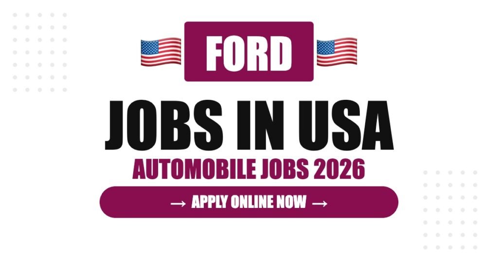Ford Jobs in USA: Careers, Salary & How to Apply